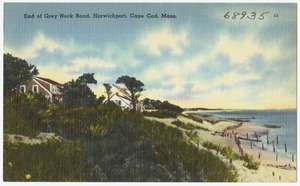 End of Grey Neck Road, Harwichport, Cape Cod, Mass.