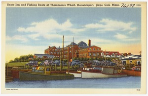 Snow Inn and Fishing Boats at Thompson's Wharf, Harwichport, Cape Cod, Mass.