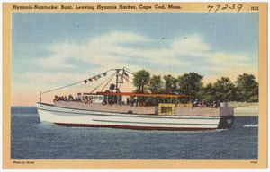 Hyannis-Nantucket Boat, leaving Hyannis Harbor, Cape Cod, Mass.