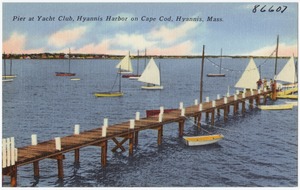 Pier at Yacht Club, Hyannis Harbor on Cape Cod, Hyannis, Mass.