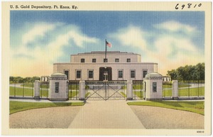 U. S. Gold Depository, Ft. Knox, KY.