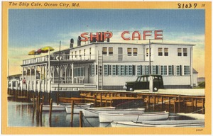 The Ship Cafe, Ocean City, Md.