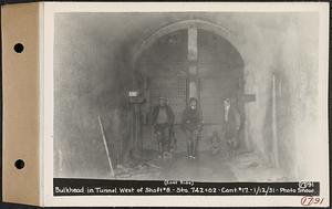 Contract No. 17, West Portion, Wachusett-Coldbrook Tunnel, Rutland, Oakham, Barre, bulkhead in tunnel west of Shaft 8, east side, Sta. 742+02, Barre, Mass., Jan. 12, 1931