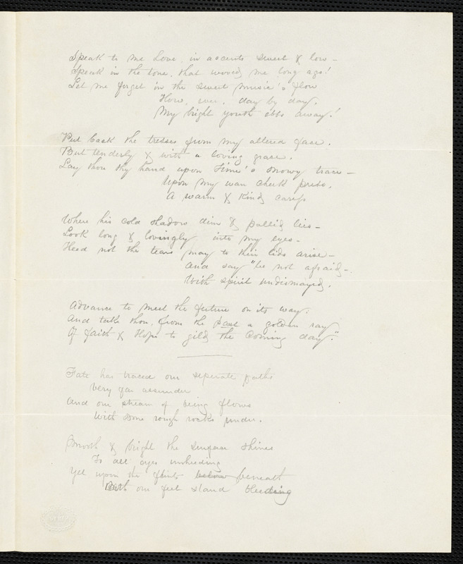 Manuscript poems: "Sing Poet Sing,"  "One moment, love..." "Ah, this divided life..." "Speak to me Love..." "Fate has traced our separate paths... " "Every day I ask myself..." and "One kiss, dear love..."