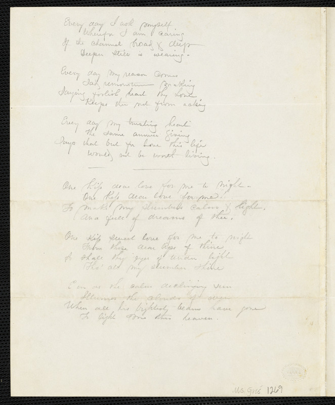 Manuscript poems: "Sing Poet Sing,"  "One moment, love..." "Ah, this divided life..." "Speak to me Love..." "Fate has traced our separate paths... " "Every day I ask myself..." and "One kiss, dear love..."