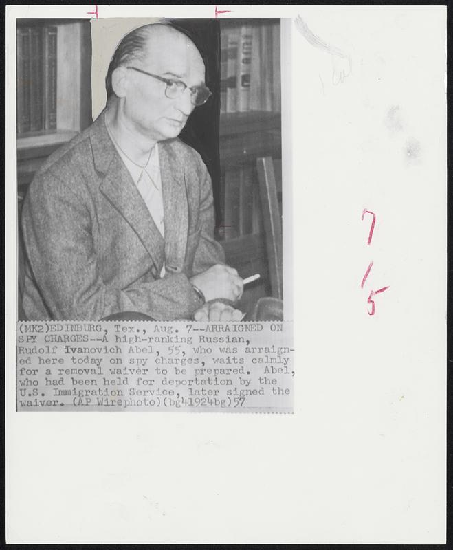 Arraigned on Spy Charges--Rudolf Ivanovich Abel, 55, who was arraigned here for today on spy charges, waits calmly for a removal waiver to be prepared. Abel, who had been held for deportation by the U.S. Immigration Service, later signed the waiver.