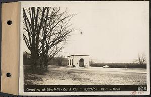 Contract No. 29, Grading Grounds in Vicinity of Wachusett Outlet Building, grading at Shaft 1, West Boylston, Mass., Nov. 27, 1931