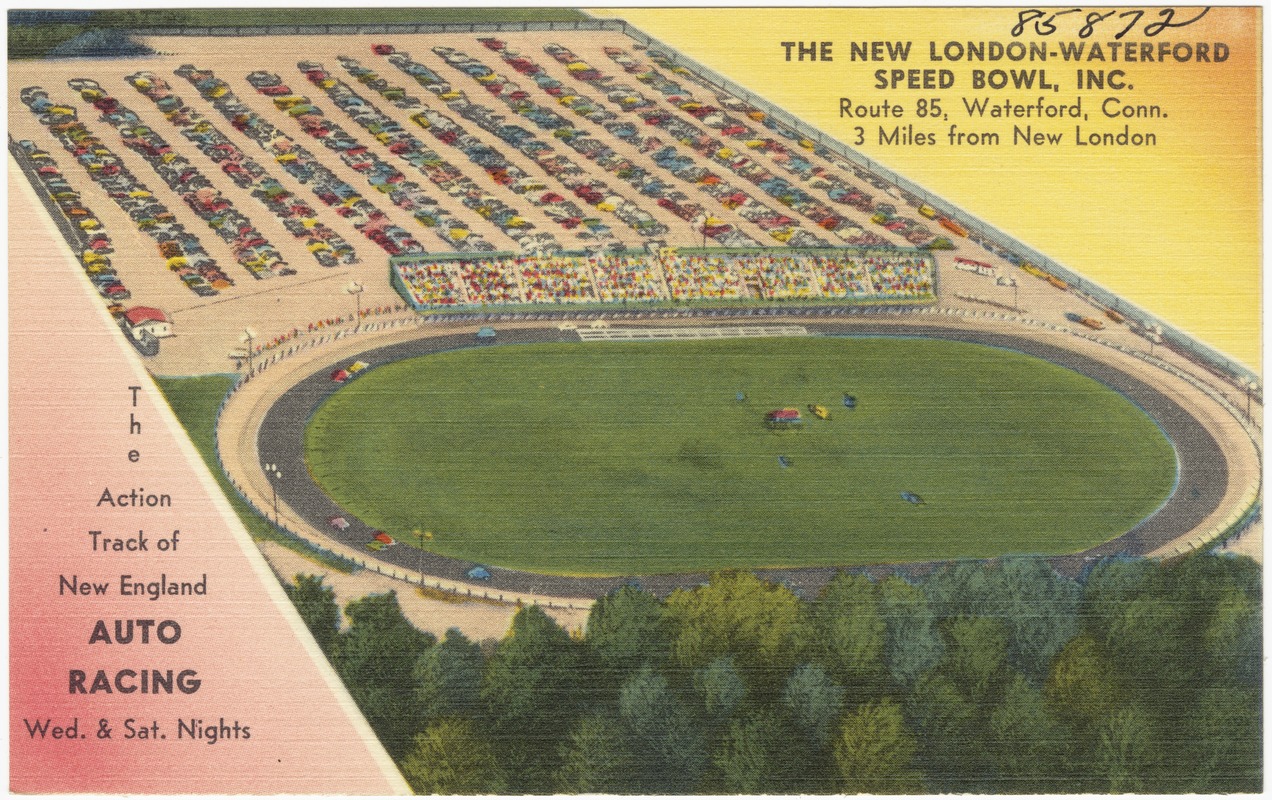 The New London-Waterford Speed Bowl, Inc., Route 85, Waterford, Conn., 3 miles from New London. The action track of New England Auto Racing, Wed. & Sat. Nights.