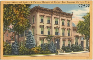 Saratoga Historical Society & National Museum of Racing, Inc., Saratoga Springs, N. Y.