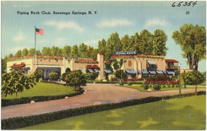 Piping Rock Club, Saratoga Springs, N. Y.