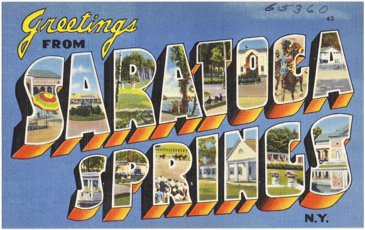 Greetings from Saratoga Springs, N. Y.