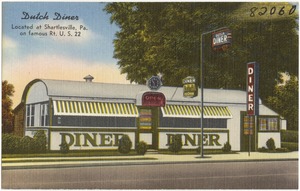Dutch Diner, located at Shartlesville, Pa. on famous Rt. U. S. 22