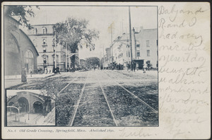 Old Grade Crossing, Springfield, Mass. Abolished in 1890