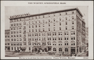 The Worthy, Springfield, Mass. We try to be all that the name implies. Frank Webber, Manager