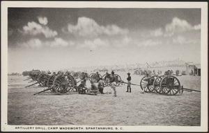 Artillery Drill, Camp Wadsworth, Spartanburg, S.C.