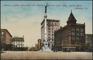 Soldiers & Sailors Monuments and Allentown National Bank bldg., looking north, Allentown, Pa.