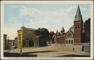 Y.M.C.A., Library and Central Baptist Church from Union Square, Norwich, Conn.