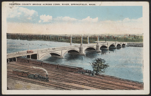 Hampden County Bridge across Conn. River, Springfield, Mass.