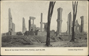 Ruins of the Great Chelsea Fire, Sunday, April 12, 1908. Chelsea High School