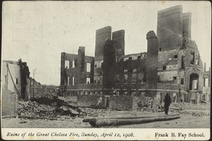 Ruins of the Great Chelsea Fire, Sunday April 12, 1908. Frank B. Fay School