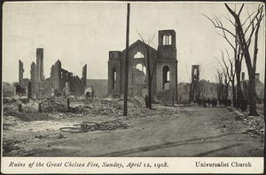 Ruins of the Great Chelsea Fire, Sunday, April 12, 1908. Universalist Church
