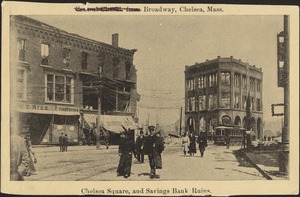 Broadway, Chelsea, Mass. Chelsea Square, and savings bank ruins