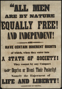 All men are by nature equally free and independent and have certain inherent rights of which, when they enter into a state of society, They cannot by any compact deprive or divest their posterity! Namely the enjoyment of life and liberty