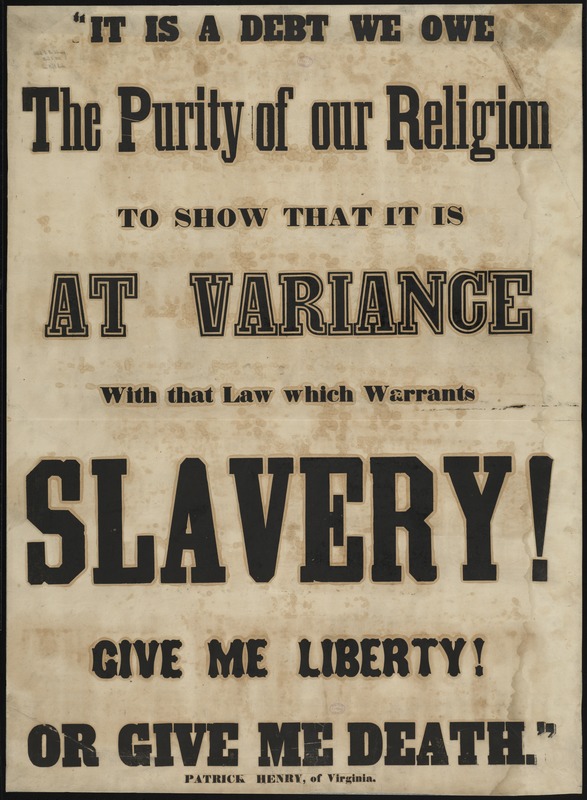 It is a debt we owe the purity of religion to show that it is at variance with that law which warrants slavery! Give me liberty or give me death