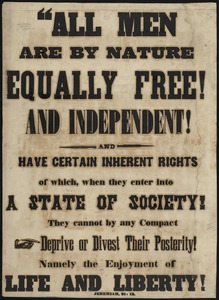 All men are by nature equally free and independent and have certain inherent rights of which, when they enter into a state of society, hey cannot by any compact deprive or divest their posterity! Namely the enjoyment of life and liberty