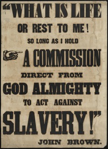 What is life or rest to me so long as I have a commission direct from God Almighty to act against slavery