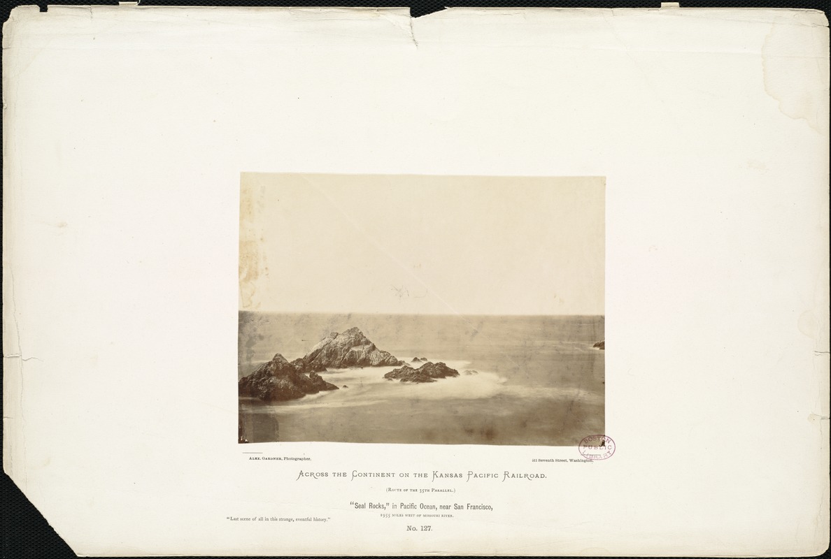 "Seal Rocks," in Pacific Ocean, near San Francisco, 1,955 miles west of Missouri River. "Last scene of all in this strange, eventful history."