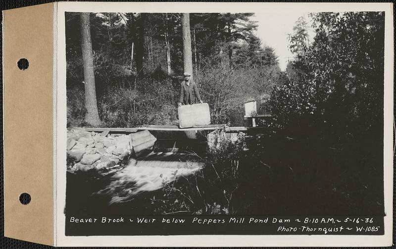 Weir below Beaver Brook at Pepper's mill pond dam, Ware, Mass., 8:10 AM, May 16, 1936