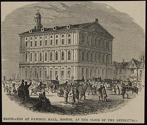 Rejoicings at Faneuil Hall, Boston, at the close of the revolution