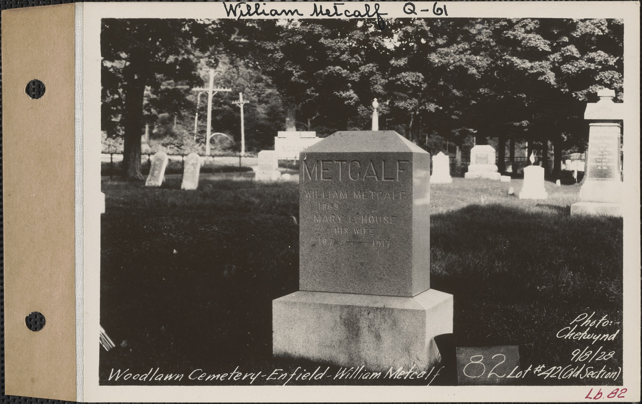 William Metcalf, Woodlawn Cemetery, old section, lot 42, Enfield, Mass., Sept. 8, 1928