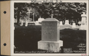 William Metcalf, Woodlawn Cemetery, old section, lot 42, Enfield, Mass., Sept. 8, 1928
