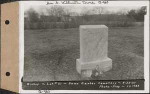 Bishop, Dana Center Cemetery, lot 21, Dana, Mass., Apr. 23, 1937