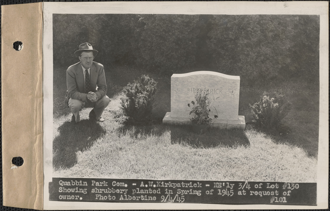 A. W. Kirkpatrick, northeasterly 3/4 of lot 130 showing shrubbery planted in spring of 1945 at request of owner, Quabbin Park Cemetery, Ware, Mass., Sept. 4, 1945