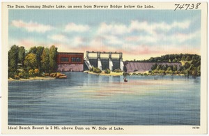 The dam, forming Shafer Lake, as seen from Norway Bridge below lake, Ideal Beach Resort is 2 mi. above dam on w. side of lake