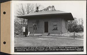 Contract No. 116, Quabbin Park Cemetery Building, Ware, demolition of old building at Quabbin Park Cemetery, looking northerly, Ware, Mass., Oct. 25, 1940