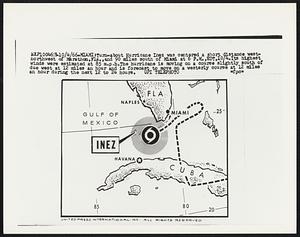 Miami: Turn-about Hurricane Inez was centered a short distance west-northwest of Marathon, Fla., and 90 miles south of Miami at 6 P.M., EDT, 10/4. Its highest winds were estimated at 85 m.p.h. The hurricane is moving on a course slightly south of due west at 12 miles an hour and is forecast to move on a westerly course at 12 miles an hour during the next 12 to 24 hours.