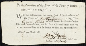 Document of indenture: Servant: Adams, Abigail. Master: Hatch, Crowel. Town of Master: Roxbury. Selectmen of the town of Roxbury autograph document signed to the Overseers of the Poor of the town of Boston: Endorsement Certificate for Crowel Hatch.