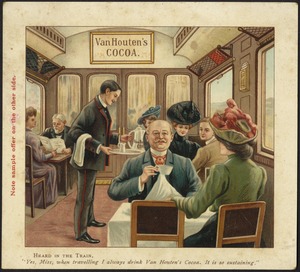 Van Houten's Cocoa, heard in the train. "Yes, Miss, when travelling I always drink Van Houten's Cocoa. It is so sustaining."