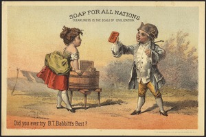 Soap for all nations. Cleanliness is the scale of civilization. Did you ever try B. T. Babbitt's Best?