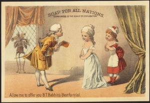Soap for all nations. Cleanliness is the scale of civilization. Allow me to offer you B. T. Babbitt's Best for trial.