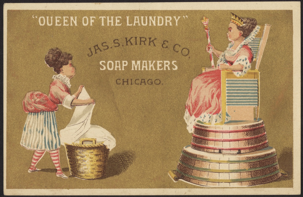 Jas. S. Kirk & Co. Soap Makers, Chicago. "Queen of the laundry