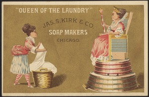 Jas. S. Kirk & Co. Soap Makers, Chicago. "Queen of the laundry"