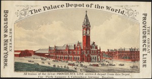 The Palace Depot of the world. The great Providence Line between Boston & New York. All trains of the great Providence Line arrive & depart from this depot, cor. Park Square & Columbus Avenue, Boston.