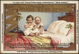 To make your young folks happy, subscribe for "Wide Awake." $2.00 a year, 20 cents a number, we keep "Wide Awake."