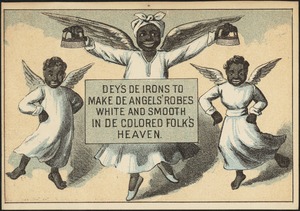 Deys de irons to make de angels' robes white and smooth in de colored folk's heaven.