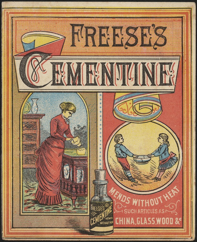 Freese's Cementine mends without heat such articles as china, glass, wood &c.